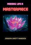 Making Life A Masterpiece (en Inglés)