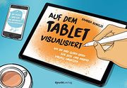 Auf dem Tablet Visualisiert: Wie sie Ihre Guten Ideen für Sich und Andere Visuell Umsetzen (en Alemán)