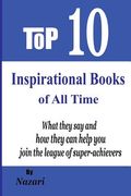 Top 10 Inspirational Books of All Time: What they say and how they can help you join the league of super-achievers (en Inglés)