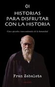 01 Historias Para Disfrutar con la Historia: Cinco Episodios Trascendentales de la Humanidad