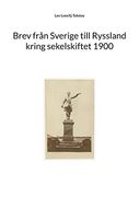Brev Fran Sverige Till Ryssland Kring Sekelskiftet 1900 (Paperback) (en Sueco)