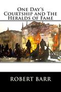 One Day's Courtship and The Heralds of Fame (en Inglés)