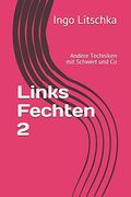 Links Fechten 2: Andere Techniken mit Schwert und co (en Alemán)