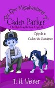 Episode 4: Caden the Stuntman: The Epic Misadventures of Caden Parker (en Inglés)