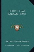 fishes i have known (1905) (en Inglés)