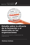 Estudio sobre la eficacia de la formación y el desarrollo en las organizaciones. Eficacia de la formación y el desarrollo en las organizaciones (in Spanish)