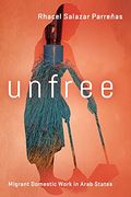 Unfree: Migrant Domestic Work in Arab States (en Inglés)