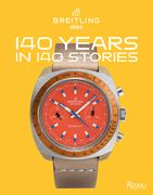 Breitling: 140 Years in 140 Stories: Written by Breitling (en Inglés)
