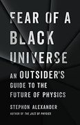Fear of a Black Universe: An Outsider'S Guide to the Future of Physics (en Inglés)
