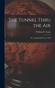 The Tunnel Thru the Air; Or, Looking Back From 1940