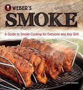 Weber's Smoke: A Guide to Smoke Cooking for Everyone and any Grill (en Inglés)
