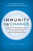 Immunity to Change: How to Overcome It and Unlock Potential in Yourself and Your Organization (en Inglés)