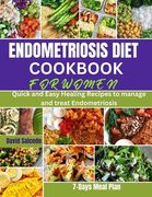 Endometriosis Diet Cookbook for Women: Quick and Easy Healing Recipes to manage and treat Endometriosis (en Inglés)