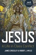 Jesus: A Life in Class Conflict (en Inglés)