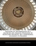 freedom of information act: agencies are making progress in reducing backlog, but additional guidance is needed (en Inglés)