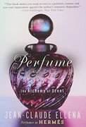 Perfume: The Alchemy of Scent