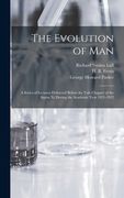 The Evolution of Man: a Series of Lectures Delivered Before the Yale Chapter of the Sigma xi During the Academic Year 1921-1922 (en Inglés)