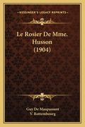 Le Rosier De Mme. Husson (1904) (en Francés)
