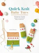 Quick Knit Baby Toys: 20 Knitting Patterns for Baby Comforters to Cuddle (en Inglés)