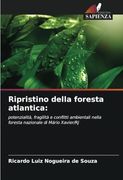Ripristino Della Foresta Atlantica: Potenzialità, Fragilità e Conflitti Ambientali Nella Foresta Nazionale di Mário Xavier (en Italiano)
