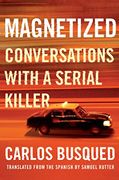 Magnetized: Conversations With a Serial Killer (en Inglés)