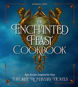The Enchanted Feast Cookbook: Epic Recipes Inspired by Your Favorite Romantasy Novels (en Inglés)