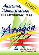 Auxiliares Administrativos De La Comunidad Autónoma De Aragón. Word Y Excel 2003 Para Windows Xp