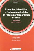 Projectes telemàtics a l'educació primària: un recurs per transformar l'escola (dossiers did@cTIC's) (in Spanish)