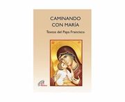 Caminando con María: Textos del Papa Francisco (Kairói)