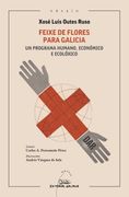 Feixe de Flores Para Galicia: Un Programa Humano, Económico e Ecolóxico (en Galician)