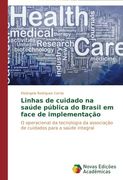 Linhas de cuidado na saúde pública do Brasil em face de implementação: O operacional da tecnologia da associação de cuidados para a saúde integral