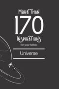 More than 170 inspirations for your tattoo - Universe: This book includes over than 170 different universe and astronomy designs to inspire you for yo (en Francés)