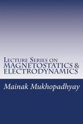 Lecture Series on MAGNETOSTATICS & ELECTRODYNAMICS
