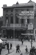 Before the Arts Council: Campaigns for state funding of the arts in Britain 1934-44 (en Inglés)