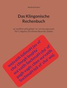 Das Klingonische Rechenbuch: 'ay' Wa'dich: Ghiq Ghiqtu' Tu'. Mi'mey paq Mach - Teil 1: Algebra. Ein Kleines Buch der Zahlen (en Alemán)