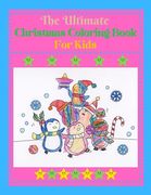 The Ultimate Christmas Coloring Book for Kids: Fun Children's Christmas Gift or Present for Toddlers & Kids - 45+ Beautiful Pages to Color with Santa (en Inglés)