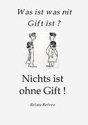 Das Giftparadigma: Was ist was nit Gift ist? Nichts ist Ohne Gift! (en Alemán)