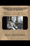 The Cultural Impact of Jean-Paul Sartre and the Existentialist Concept of Bad Faith: A Selective Bibliography of Dissertations and Theses (en Inglés)