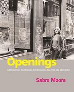 Openings: A Memoir from the Women's Art Movement, New York City 1970-1992 (en Inglés)