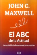 El abc de la Actitud - John C. Maxwell - Vergara Y Riba Editoras