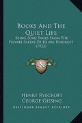 books and the quiet life: being some pages from the private papers of henry ryecroft (1922) (en Inglés)