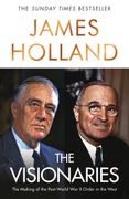 The Visionaries. The Making of the Post World War II Order in the West (en Inglés)