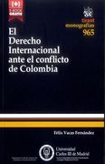 El Derecho Internacional Ante el Conflicto de Colombia (Monografías)