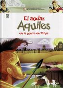 El Audaz Aquiles En La Guerra De Troya Mitologia (in Spanish)