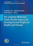 Pre-Emptive Medicine: Public Health Aspects of Developmental Origins of Health and Disease (Current Topics in Environmental Health and Preventive Medicine) (en Inglés)
