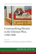 Contextualizing Miracles in the Christian West, 1100-1500: New Historical Approaches (en Inglés)