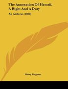 the annexation of hawaii, a right and a duty: an address (1898)