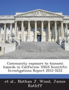 Community Exposure to Tsunami Hazards in California: Usgs Scientific Investigations Report 2012-5222