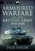 Armoured Warfare in the British Army 1945-2020 (en Inglés)