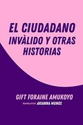 El Ciudadano Inválido y Otras Historias (in Spanish)